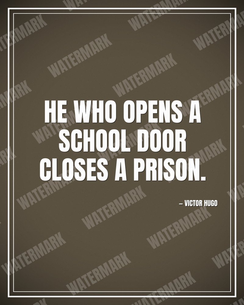 He who opens a school door closes a prison. - Victor Hugo motivational poster
