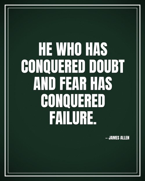 He who has conquered doubt and fear has conquered failure. - James Allen motivational poster