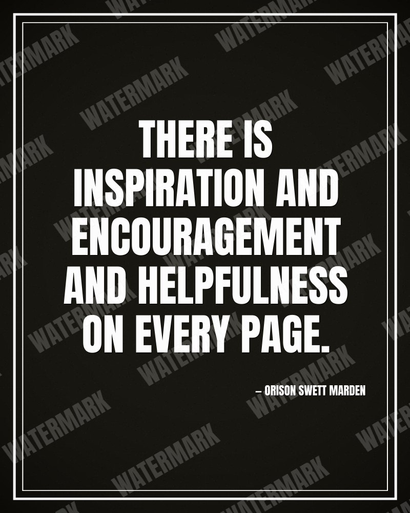 There is inspiration and encouragement and helpfulness on every page. - Orison Swett Marden motivational poster