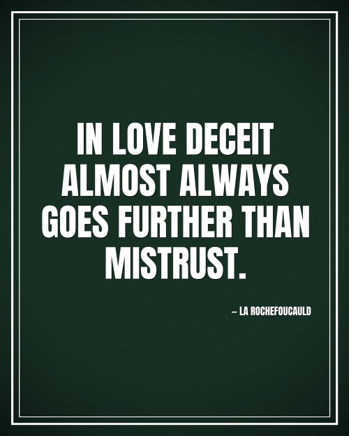 In love deceit almost always goes further than mistrust. - La Rochefoucauld motivational poster