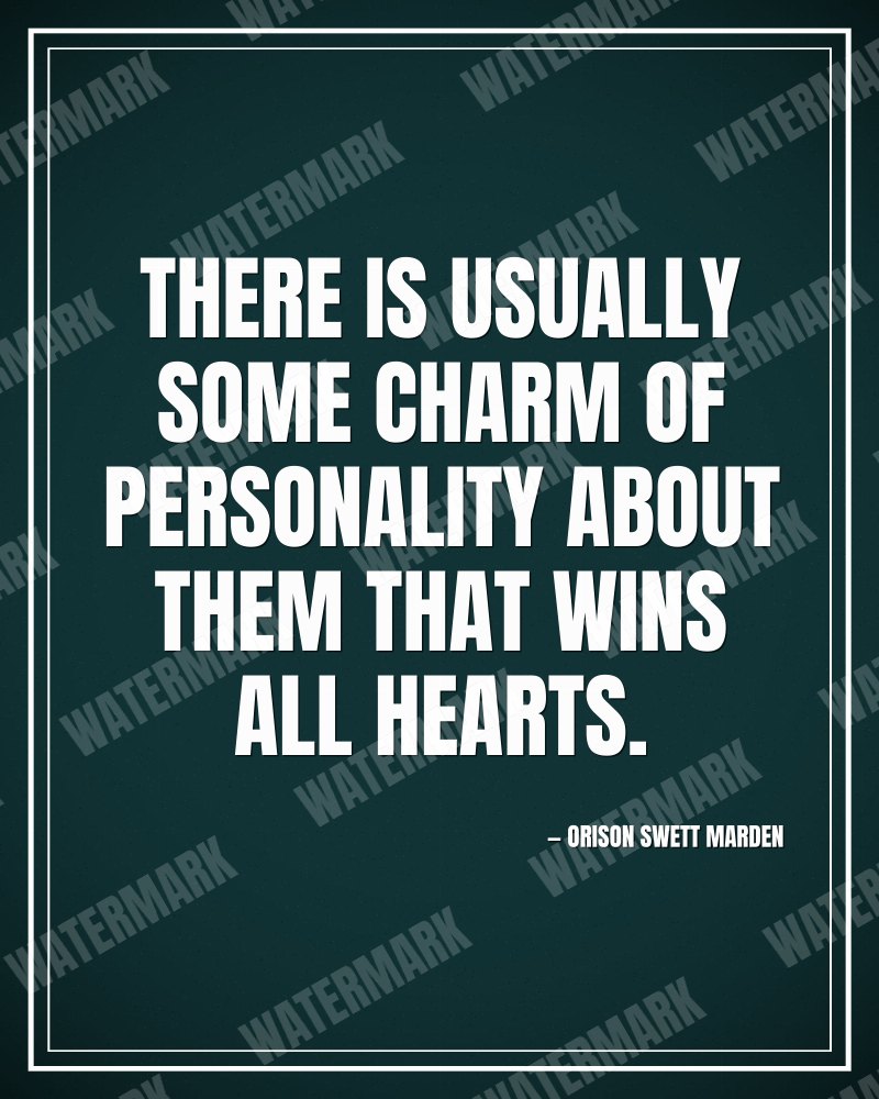 There is usually some charm of personality about them that wins all hearts. - Orison Swett Marden motivational poster
